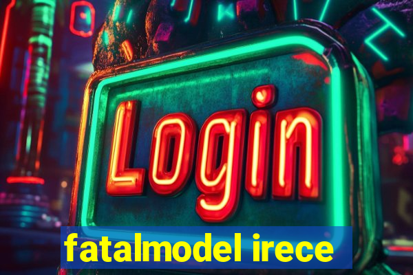 fatalmodel irece